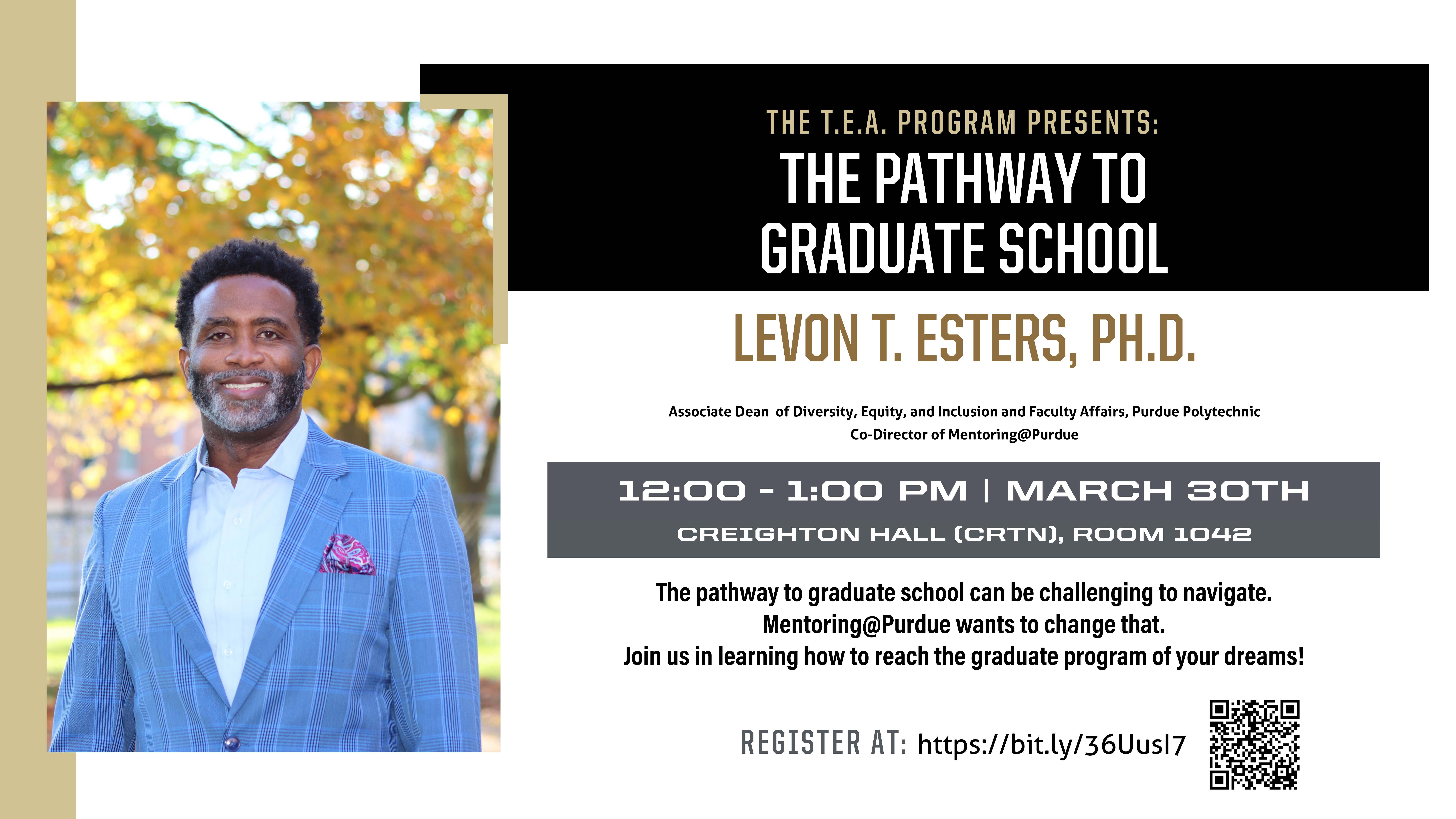 Flyer for the event. Featuring a picture of the presenter, Levon Esters, smiling on the left. The event description reading "The pathway to graduate school can be challenging. Mentoring at Purdue wants to change that. Join us in learning hwo to reach the graduate program of your dreams!"